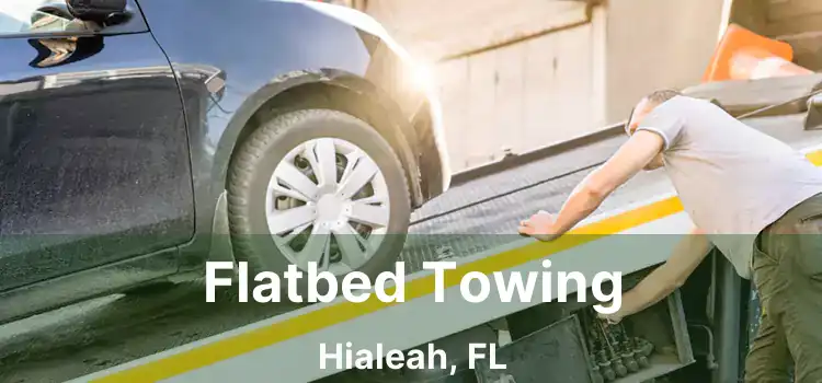 Flatbed Towing Hialeah, FL