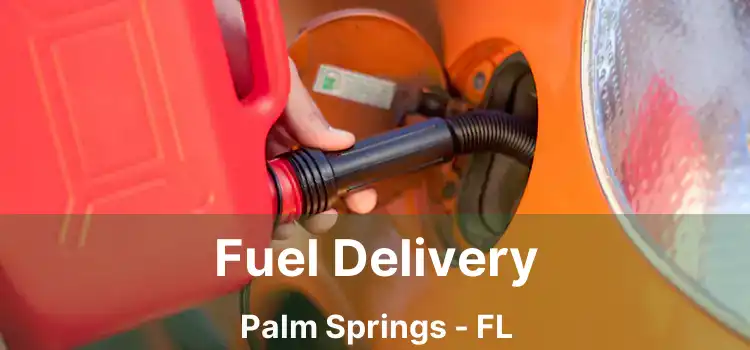 Fuel Delivery Palm Springs - FL