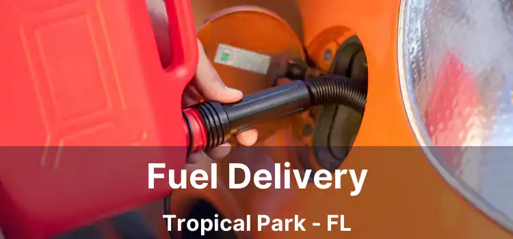 Fuel Delivery Tropical Park - FL