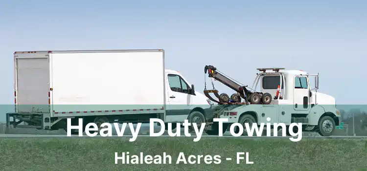 Heavy Duty Towing Hialeah Acres - FL