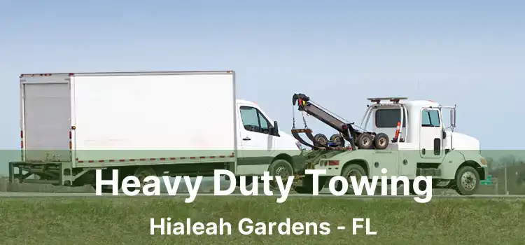 Heavy Duty Towing Hialeah Gardens - FL