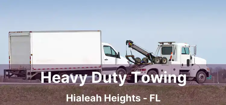 Heavy Duty Towing Hialeah Heights - FL