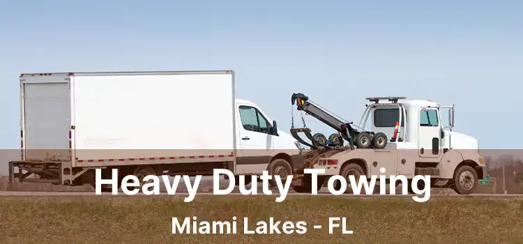 Heavy Duty Towing Miami Lakes - FL