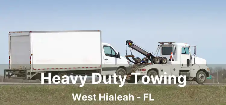 Heavy Duty Towing West Hialeah - FL