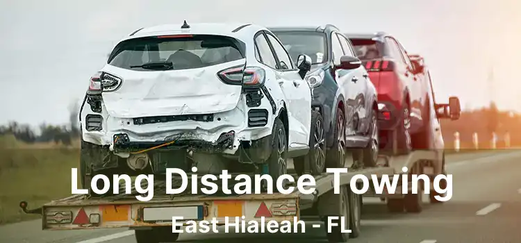 Long Distance Towing East Hialeah - FL