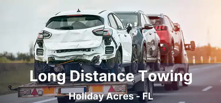 Long Distance Towing Holiday Acres - FL