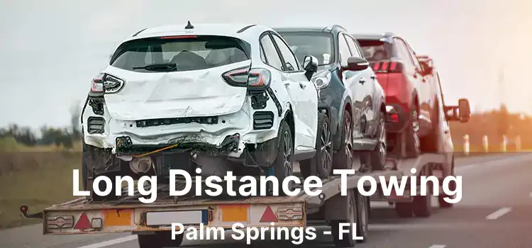 Long Distance Towing Palm Springs - FL