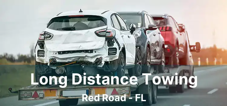 Long Distance Towing Red Road - FL