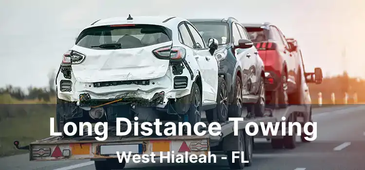 Long Distance Towing West Hialeah - FL