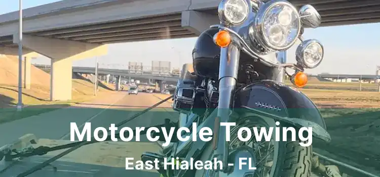 Motorcycle Towing East Hialeah - FL