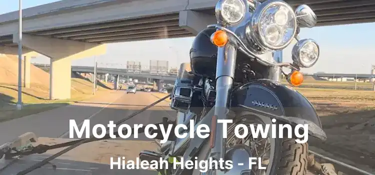 Motorcycle Towing Hialeah Heights - FL