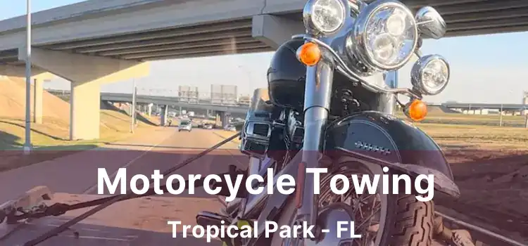 Motorcycle Towing Tropical Park - FL