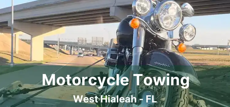 Motorcycle Towing West Hialeah - FL