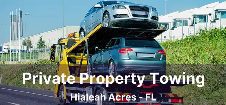 Private Property Towing Hialeah Acres - FL