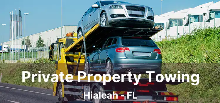 Private Property Towing Hialeah - FL