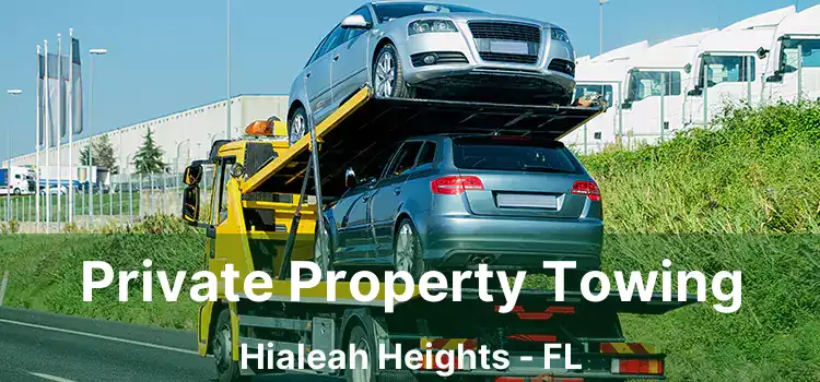 Private Property Towing Hialeah Heights - FL