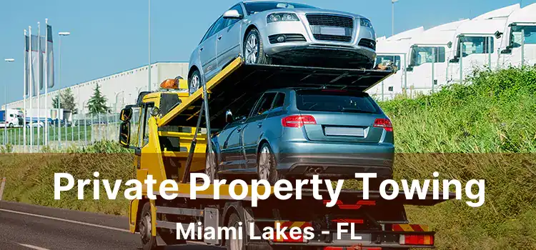 Private Property Towing Miami Lakes - FL