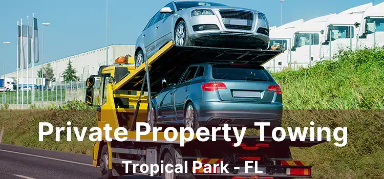 Private Property Towing Tropical Park - FL