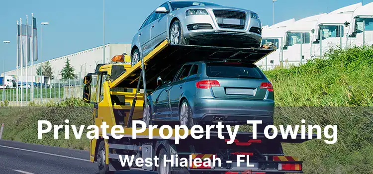 Private Property Towing West Hialeah - FL