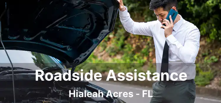 Roadside Assistance Hialeah Acres - FL