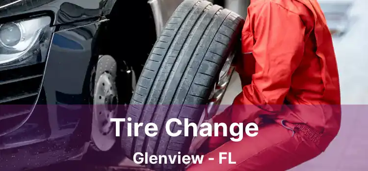 Tire Change Glenview - FL