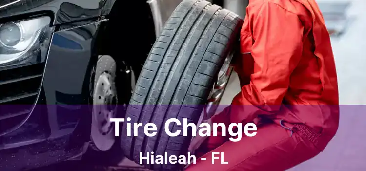 Tire Change Hialeah - FL