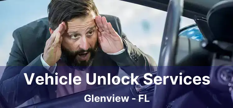 Vehicle Unlock Services Glenview - FL