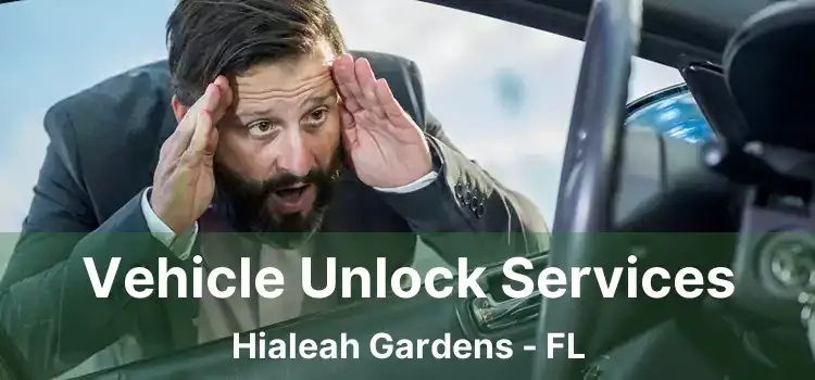 Vehicle Unlock Services Hialeah Gardens - FL