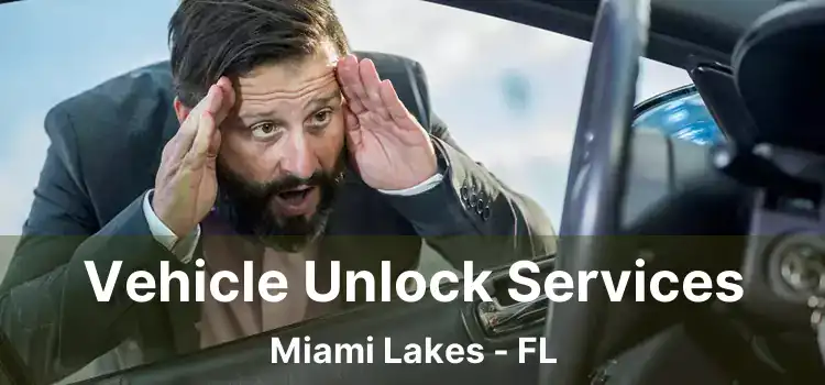 Vehicle Unlock Services Miami Lakes - FL