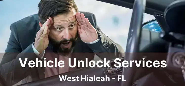 Vehicle Unlock Services West Hialeah - FL