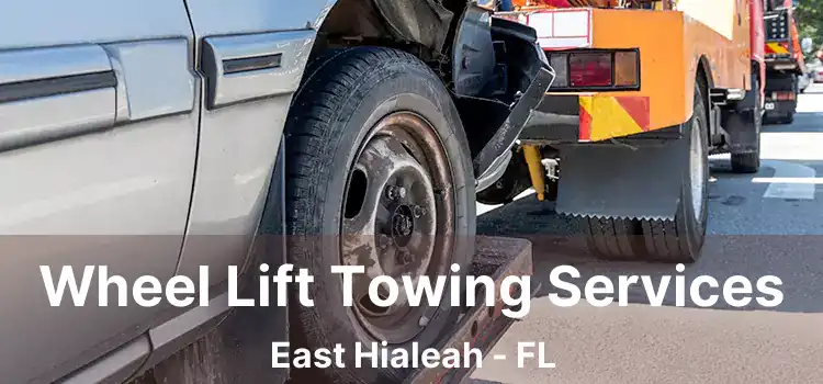 Wheel Lift Towing Services East Hialeah - FL