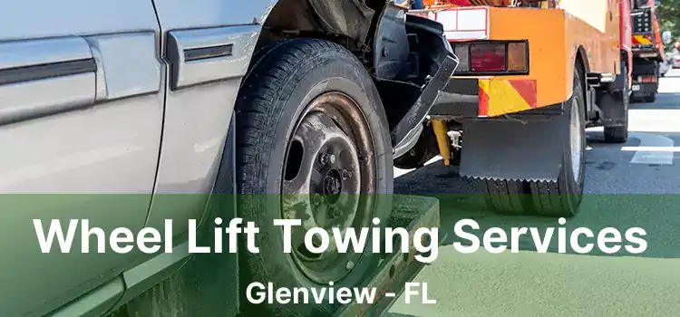 Wheel Lift Towing Services Glenview - FL