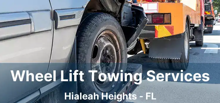 Wheel Lift Towing Services Hialeah Heights - FL