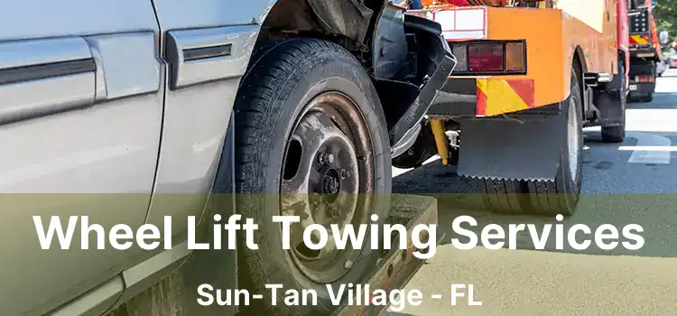 Wheel Lift Towing Services Sun-Tan Village - FL