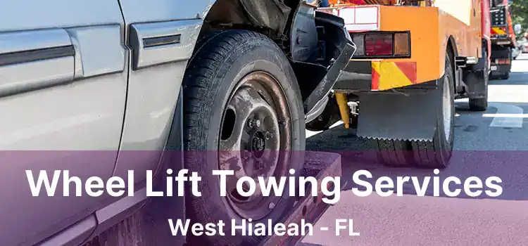 Wheel Lift Towing Services West Hialeah - FL