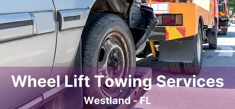 Wheel Lift Towing Services Westland - FL