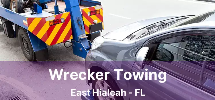 Wrecker Towing East Hialeah - FL