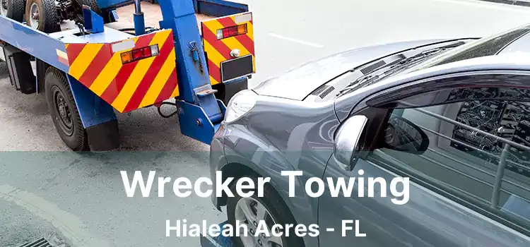 Wrecker Towing Hialeah Acres - FL