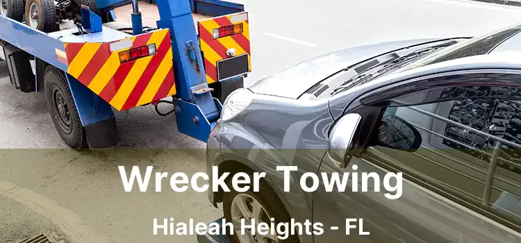 Wrecker Towing Hialeah Heights - FL